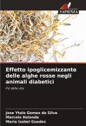 Effetto ipoglicemizzante delle alghe rosse negli animali diabetici - Jose Ytalo Gomes Da Silva, Marcelo Holanda, Maria Izabel Guedes