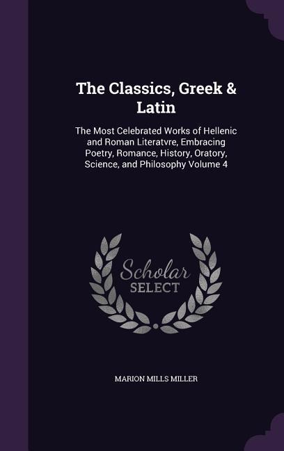 The Classics, Greek & Latin - Marion Mills Miller