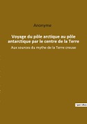 Cover-Bild zum Titel 'Voyage du pôle arctique au pôle antarctique par le centre de la Terre' von 'Anonyme'