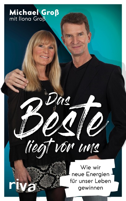 Das Beste liegt vor uns - Michael Groß, Ilona Groß