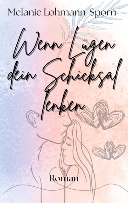 Wenn Lügen dein Schicksal lenken - Melanie Lohmann-Sporn