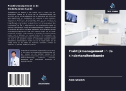 Cover-Bild zum Titel 'Praktijkmanagement in de kindertandheelkunde' von 'Akib Sheikh'