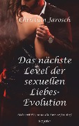 Cover-Bild zum Titel 'Das nächste Level der sexuellen Liebes-Evolution' von 'Christian Jarosch'