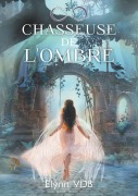 Cover-Bild zum Titel 'Chasseuse de l'ombre' von 'Elynn Vdb'
