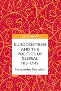 Cover-Bild zum Titel 'Eurocentrism and the Politics of Global History' von 'Alessandro Stanziani'