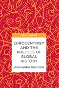 Cover-Bild zum Titel 'Eurocentrism and the Politics of Global History' von 'Alessandro Stanziani'