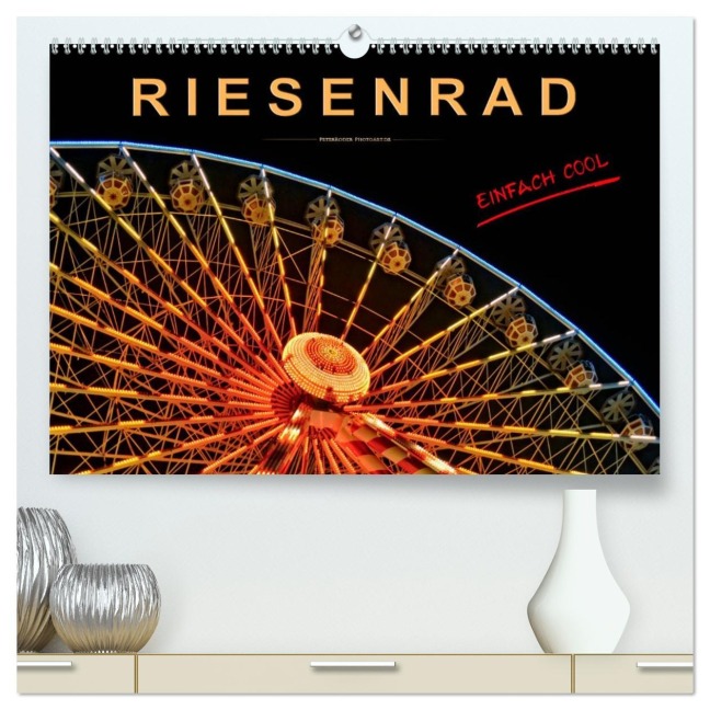 Riesenrad - einfach cool (hochwertiger Premium Wandkalender 2026 DIN A2 quer), Kunstdruck in Hochglanz - Peter Roder