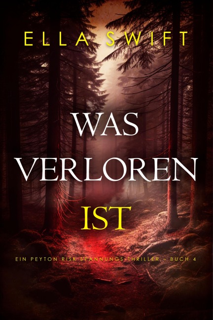 Was verloren ist (Ein Peyton Risk Spannungs-Thriller - Buch 4) - Ella Swift