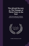 Cover-Bild zum Titel 'The old and the new, or, The Changes of Thirty Years in the East: With Some Allusions to Oriental Customs as Elucidating Scripture' von 'William Goodell'