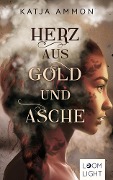 Herz aus Gold und Asche - Katja Ammon
