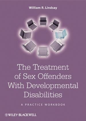 The Treatment of Sex Offenders with Developmental Disabilities - William R. Lindsay