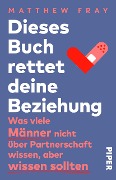 Cover-Bild zum Titel 'Dieses Buch rettet deine Beziehung' von 'Matthew Fray'