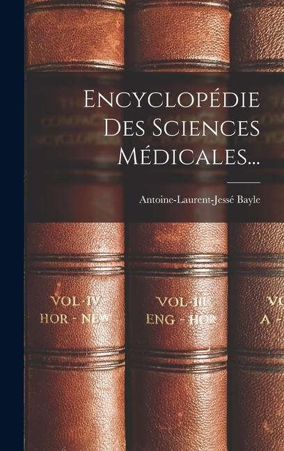 Encyclopédie Des Sciences Médicales... - Antoine-Laurent-Jessé Bayle