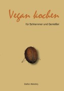 Cover-Bild zum Titel 'Vegan kochen für Schlemmer und Genießer' von 'Stefan Welebny'