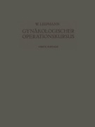 Cover-Bild zum Titel 'Der Gynäkologische Operationskursus' von 'Wilhelm Liepmann'