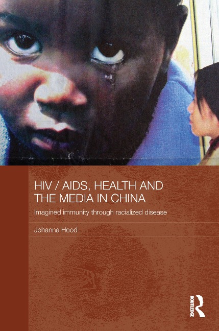 HIV/AIDS, Health and the Media in China - Johanna Hood