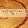 Die Energie für das Jahr 2012 - Sigrun Harrassowitz