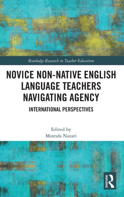 Novice Non-native English Language Teachers Navigating Agency - 