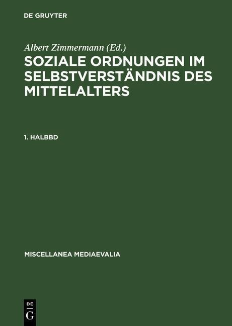 Soziale Ordnungen im Selbstverständnis des Mittelalters. 1. Halbbd - 