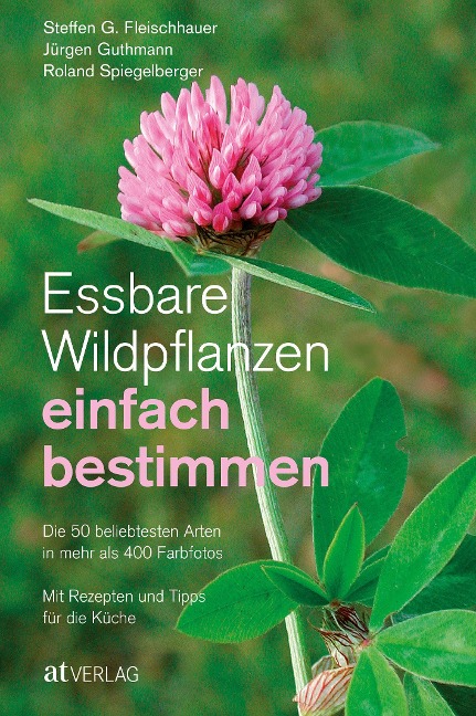 Essbare Wildpflanzen einfach bestimmen - Steffen Guido Fleischhauer, Jürgen Guthmann, Roland Spiegelberger