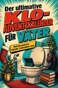 Cover-Bild zum Titel 'Der ultimative Klo-Adventskalender für Väter' von 'Jonah Fischer'