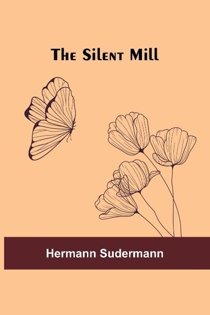 The Silent Mill - Hermann Sudermann