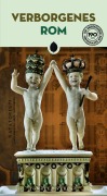 Cover-Bild zum Titel 'Verborgenes Rom' von 'Ginevra Lovatelli, Marco Gradozzi, Adriano Morabito'