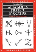 Alta magia pratica evocativa. Rituali di magia moderna. L'applicazione pratica - Fulvio Rendhell