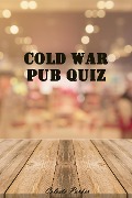 Cold War Pub Quiz (History Pub Quizzes, #7) - Celeste Parker