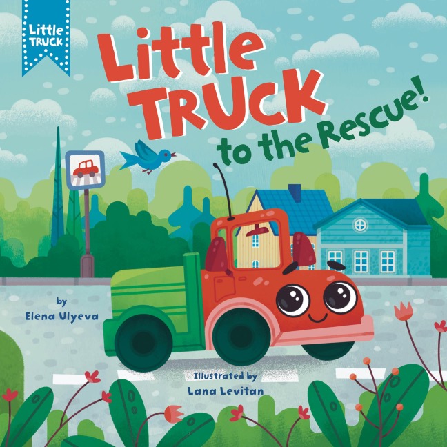 Little Truck to the Rescue! - Clever Publishing, Elena Ulyeva