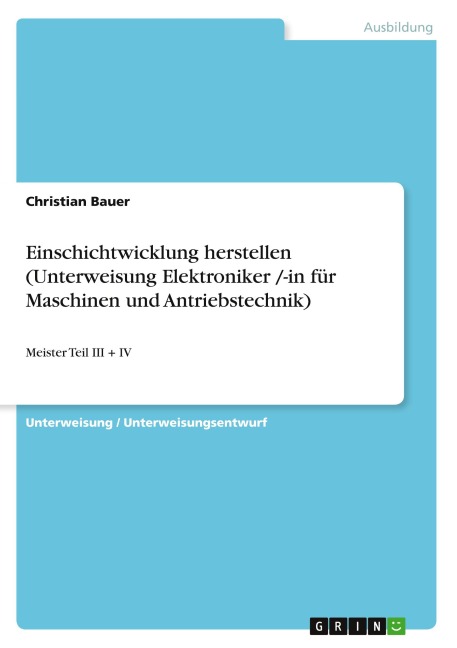 Einschichtwicklung herstellen (Unterweisung Elektroniker /-in für Maschinen und Antriebstechnik) - Christian Bauer