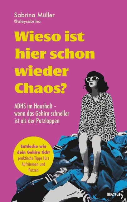 Wieso ist hier schon wieder Chaos. ADHS im Haushalt - Sabrina Müller