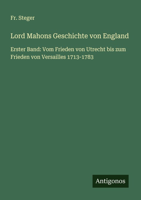 Lord Mahons Geschichte von England - Fr. Steger