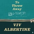 Cover-Bild zum Titel 'To Throw Away Unopened' von 'Viv Albertine'