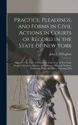 Cover-Bild zum Titel 'Practice, Pleadings, and Forms in Civil Actions in Courts of Record in the State of New York' von 'John L Tillinghast'