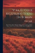 Vita, et gesti d'Ezzelino Terzo da Roman - Pietro Gerardo