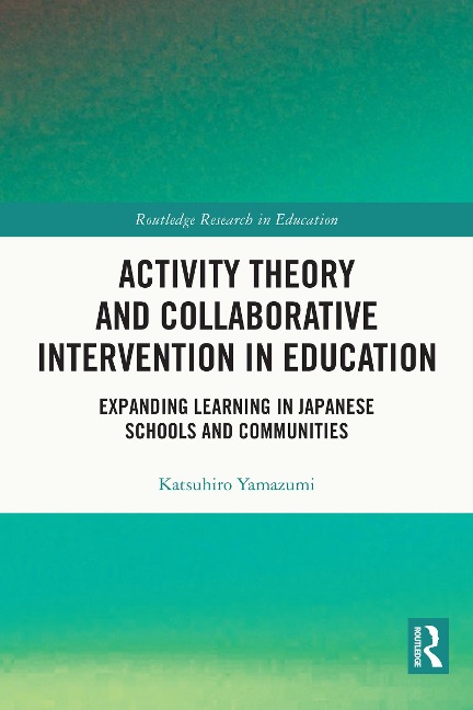 Activity Theory and Collaborative Intervention in Education - Katsuhiro Yamazumi