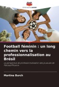 Cover-Bild zum Titel 'Football féminin : un long chemin vers la professionnalisation au Brésil' von 'Martina Burch'