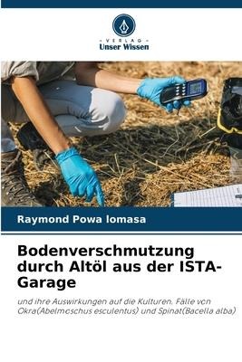 Bodenverschmutzung durch Altöl aus der ISTA-Garage - Raymond Powa Lomasa
