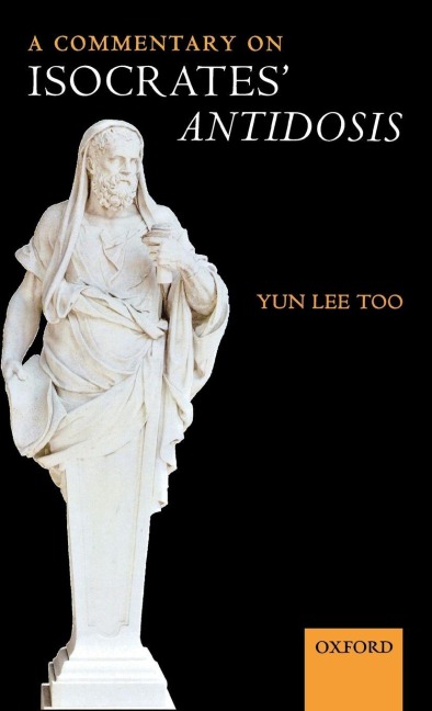 A Commentary on Isocrates' Antidosis - Yun Lee Too