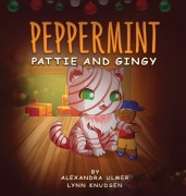 Cover-Bild zum Titel 'Peppermint Pattie and Gingy' von 'Alexandra Ulmer, Lynn Knudsen'