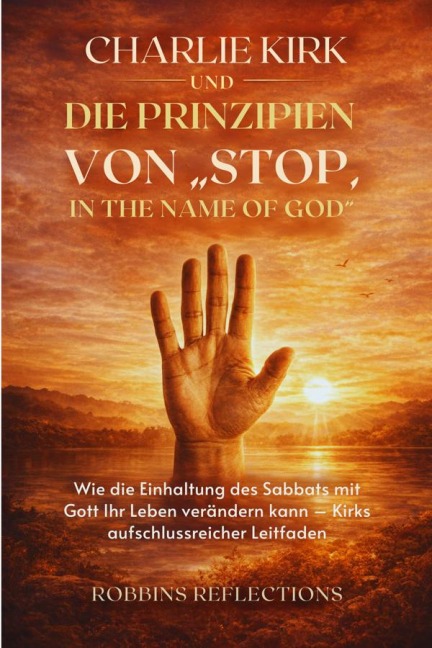 Charlie Kirk und die Prinzipien von "Stop, in the Name of God" - Robbins Reflections