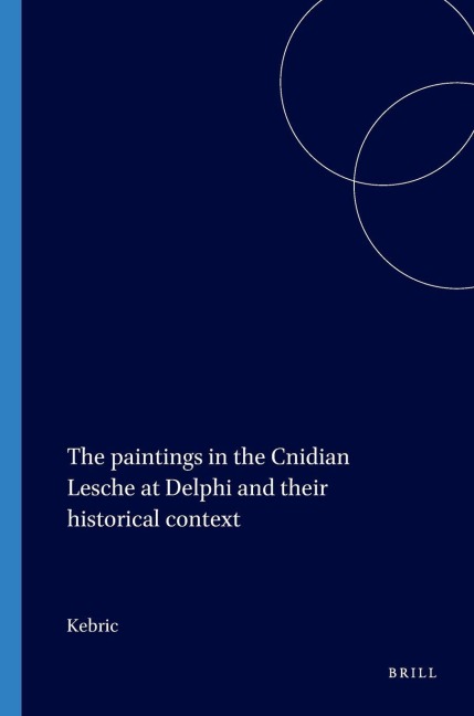The paintings in the Cnidian Lesche at Delphi and their historical context - Kebric