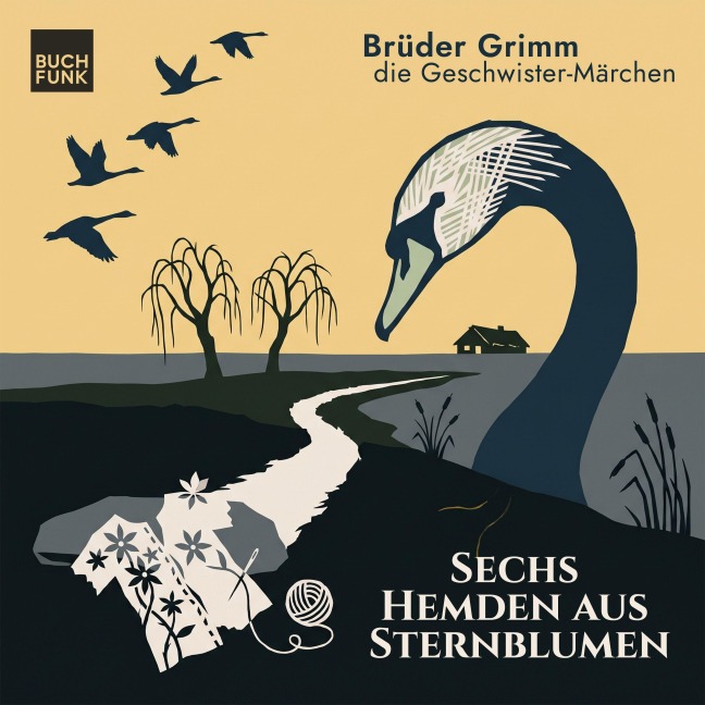 Sechs Hemden aus Sternblumen - Brüder Grimm, Jacob Grimm, Wilhelm Grimm