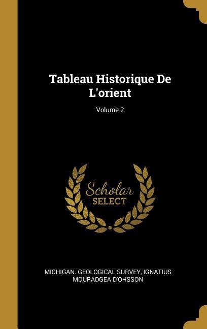 Tableau Historique De L'orient; Volume 2 - Ignatius Mouradgea D'Ohsson