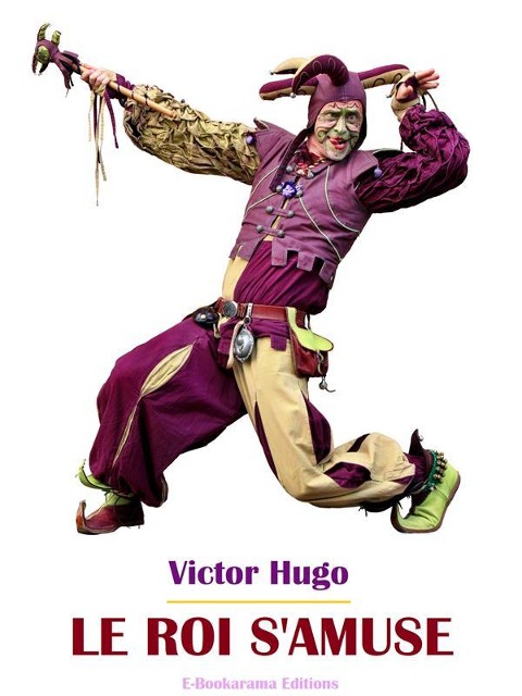 Le roi s'amuse - Victor Hugo