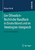 Cover-Bild zum Titel 'Der Öffentlich-Rechtliche Rundfunk in Deutschland und im Vereinigten Königreich' von 'Robert Rook'