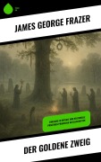 Cover-Bild zum Titel 'Der goldene Zweig' von 'James George Frazer'