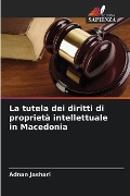 La tutela dei diritti di proprietà intellettuale in Macedonia - Adnan Jashari