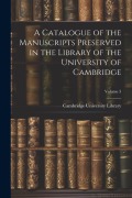 Cover-Bild zum Titel 'A Catalogue of the Manuscripts Preserved in the Library of the University of Cambridge; Volume 3' von ''